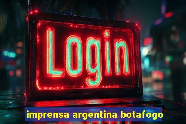 imprensa argentina botafogo